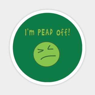 I'm pead off! Magnet